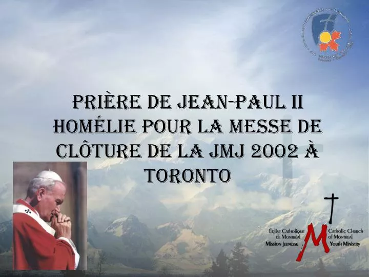 pri re de jean paul ii hom lie pour la messe de cl ture de la jmj 2002 toronto