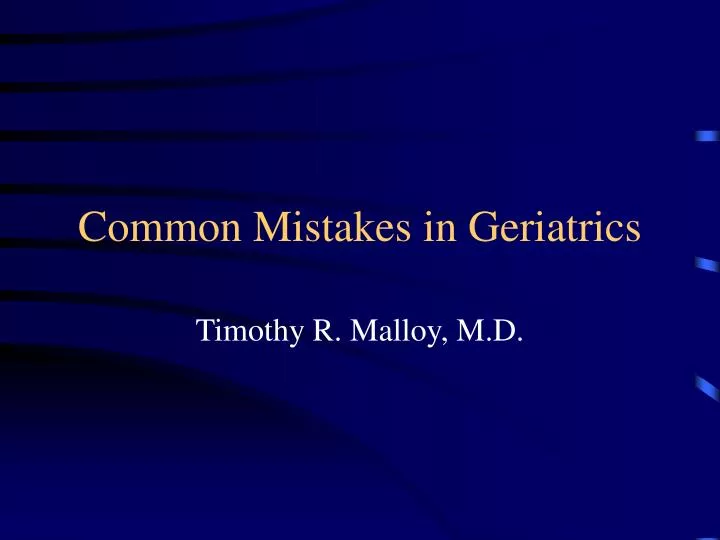 common mistakes in geriatrics