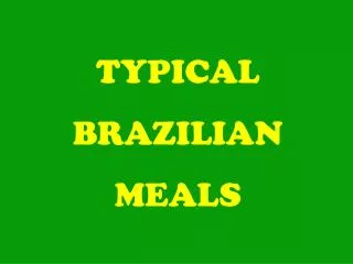 TYPICAL BRAZILIAN MEALS