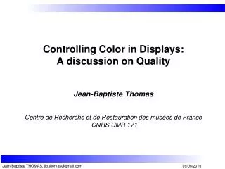 Controlling Color in Displays: A discussion on Quality Jean-Baptiste Thomas
