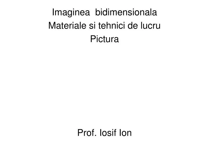 imaginea bidimensionala materiale si tehnici de lucru pictura prof iosif ion