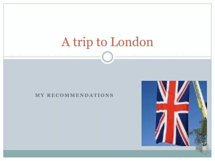 a trip to london