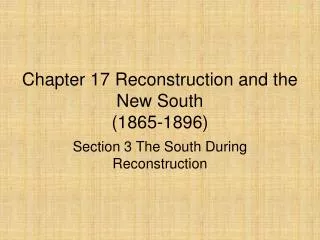 Chapter 17 Reconstruction and the New South (1865-1896)
