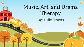 Music , Art , and Drama Therapy