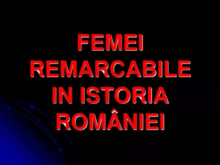 femei remarcabile in istoria rom niei