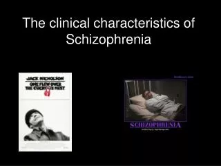 The clinical characteristics of Schizophrenia