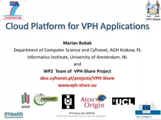 Cloud Platform for VPH Applications Marian Bubak