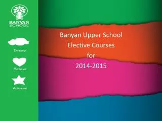 Banyan Upper School Elective Courses for 2014-2015