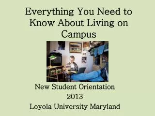 Everything You N eed to Know A bout L iving on Campus