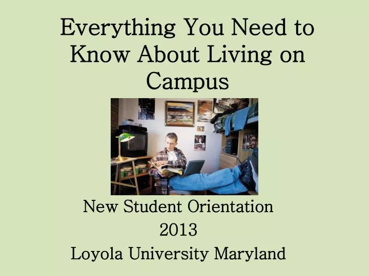 everything you n eed to know a bout l iving on campus
