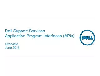 Dell Support Services Application Program Interfaces (APIs) Overview June 2013