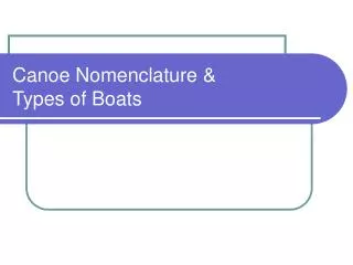 Canoe Nomenclature &amp; Types of Boats