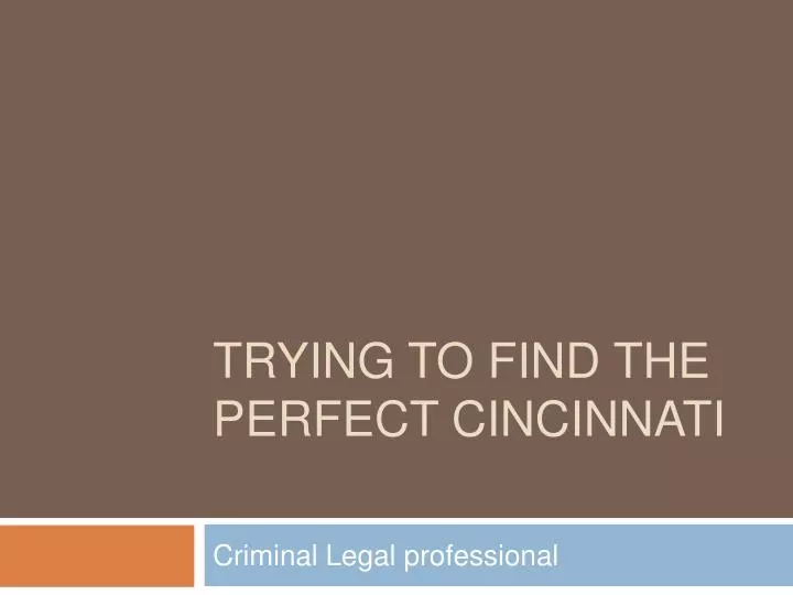 trying to find the perfect cincinnati