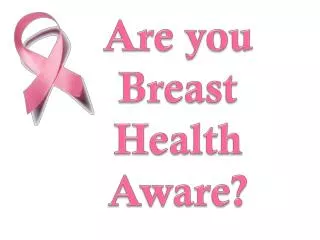 Are you Breast Health Aware?
