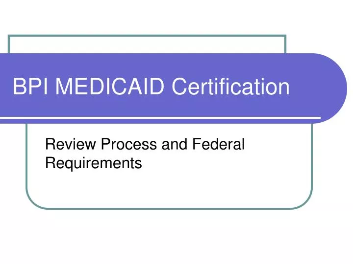bpi medicaid certification