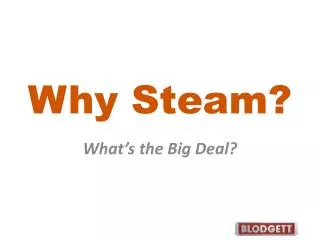 Why Steam?