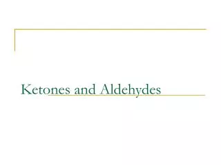 Ketones and Aldehydes