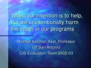 When our intention is to help, but we unintentionally harm the youth in our programs
