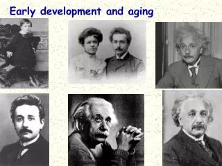 Early development and aging