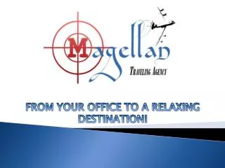 FROM YOUR OFFICE TO A RELAXING DESTINATION!