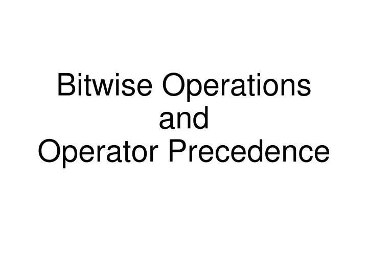 bitwise operations and operator precedence