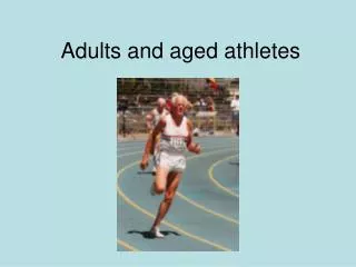 Adults and aged athletes