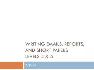 Writing Emails, Reports, and Short Papers Levels 4 &amp; 5