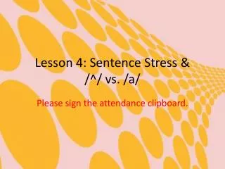 Lesson 4: Sentence Stress &amp; /^/ vs. /a/