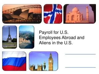 Payroll for U.S. Employees Abroad and Aliens in the U.S.