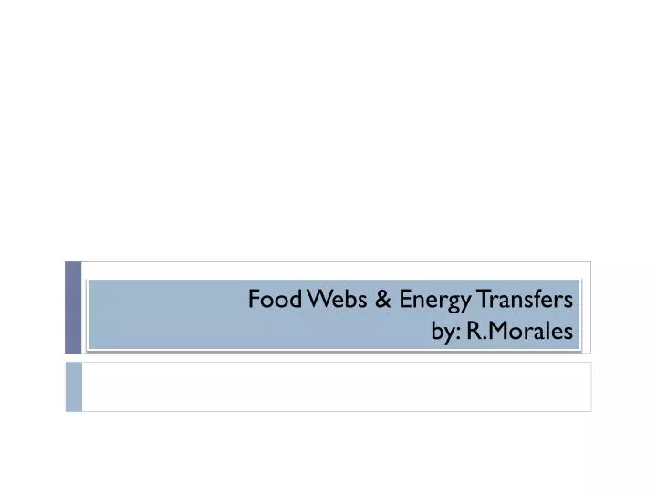 food webs energy transfers by r morales