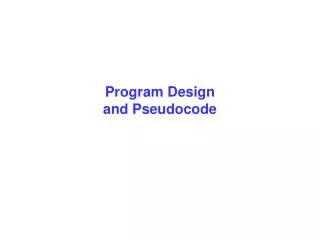Program Design and Pseudocode