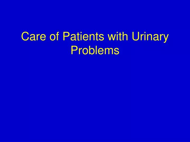 care of patients with urinary problems