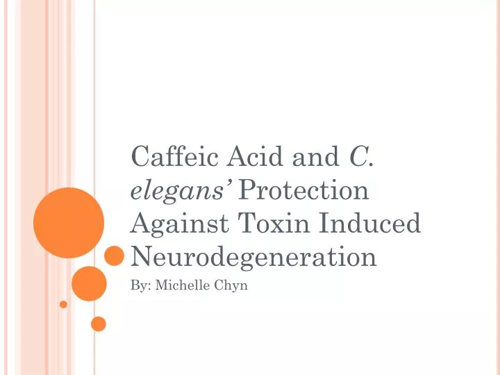 caffeic acid and c elegans protection against toxin induced neurodegeneration