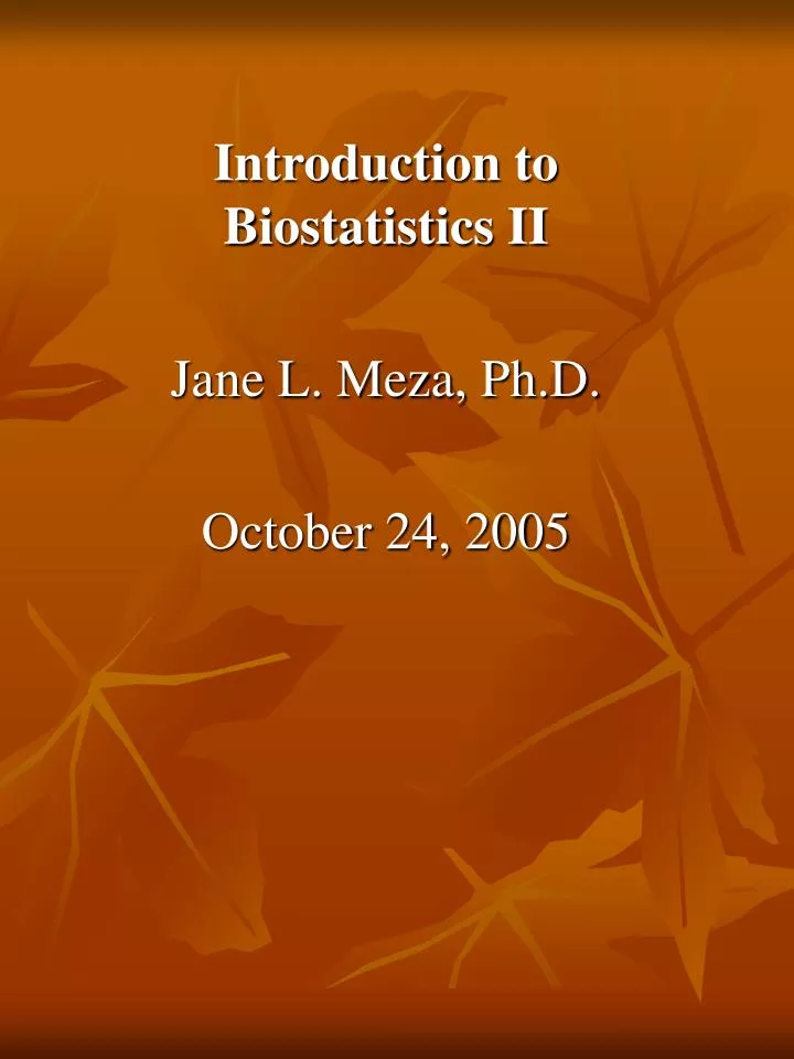 introduction to biostatistics ii jane l meza ph d october 24 2005