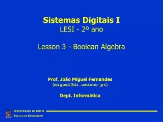 Sistemas Digitais I LESI - 2º ano Lesson 3 - Boolean Algebra
