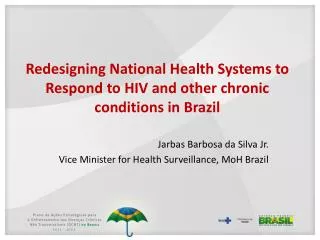 Redesigning National Health Systems to Respond to HIV and other chronic conditions in Brazil