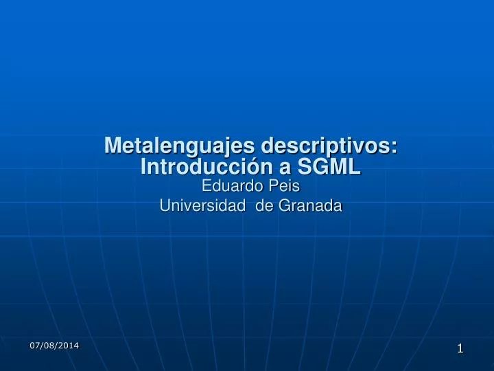 metalenguajes descriptivos introducci n a sgml eduardo peis universidad de granada