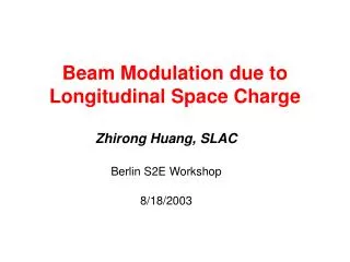 Beam Modulation due to Longitudinal Space Charge