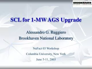 SCL for 1-MW AGS Upgrade