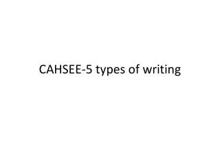 CAHSEE-5 types of writing