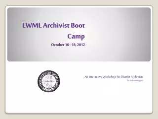 LWML Archivist Boot Camp October 16 - 18, 2012
