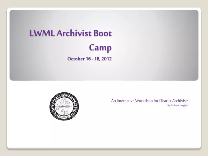 lwml archivist boot camp october 16 18 2012