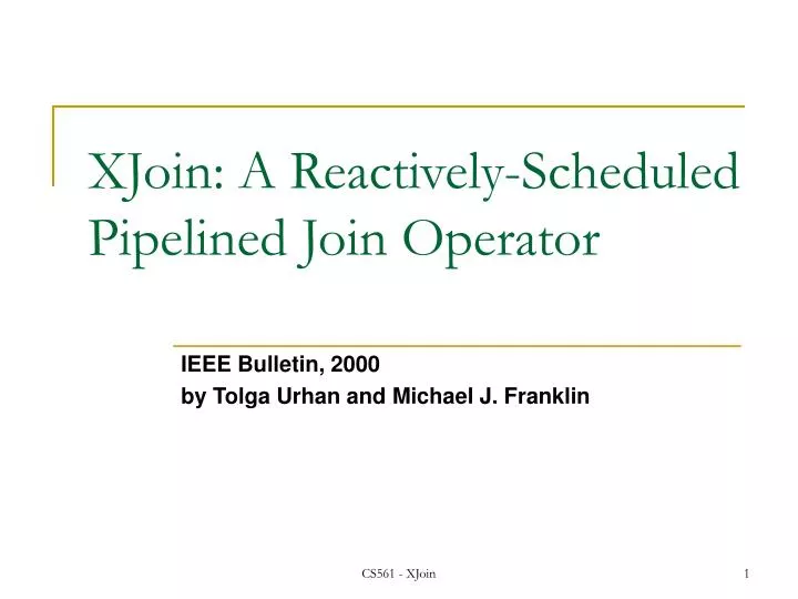 xjoin a reactively scheduled pipelined join operator