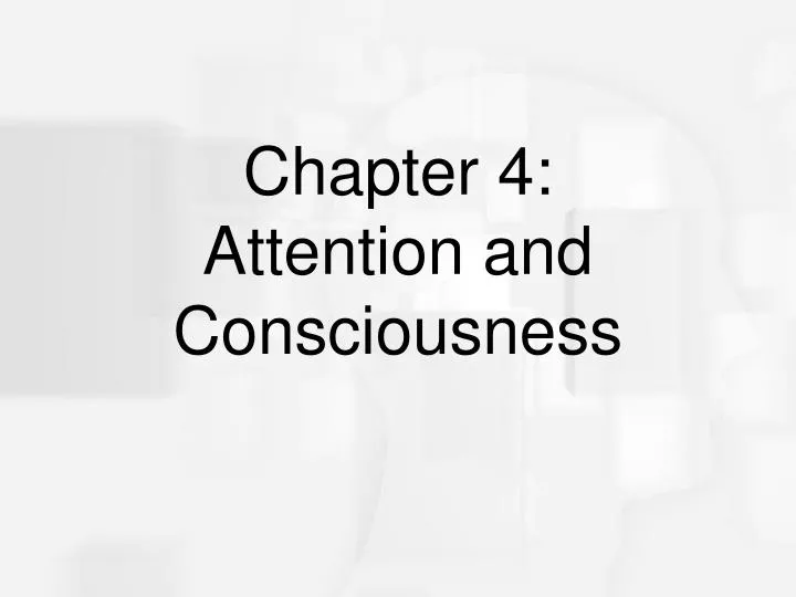 chapter 4 attention and consciousness