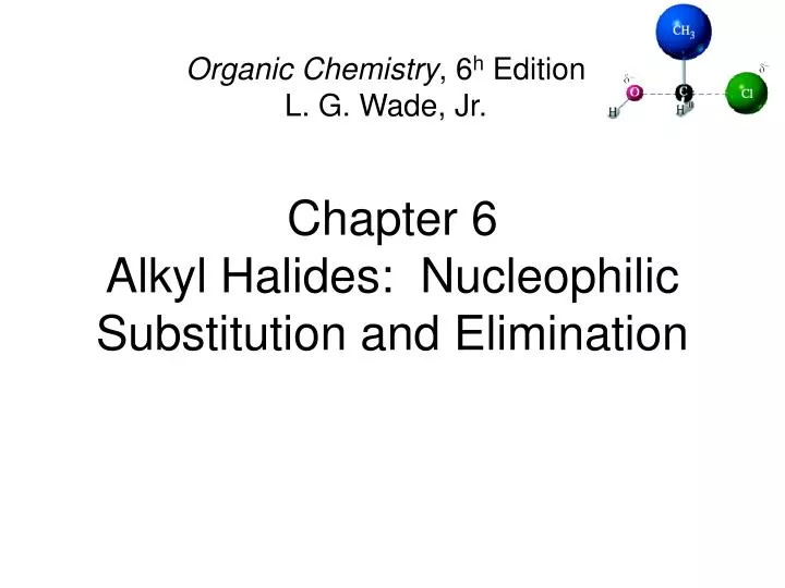 chapter 6 alkyl halides nucleophilic substitution and elimination