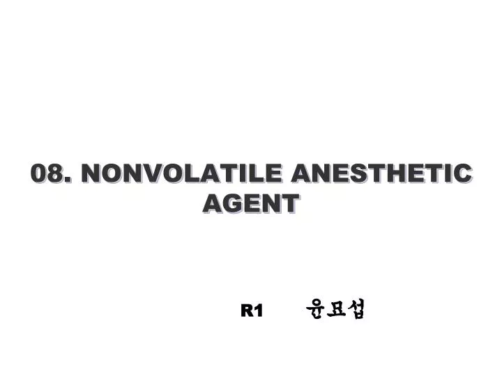 08 nonvolatile anesthetic agent