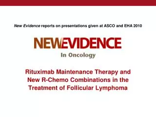 New Evidence reports on presentations given at ASCO and EHA 2010
