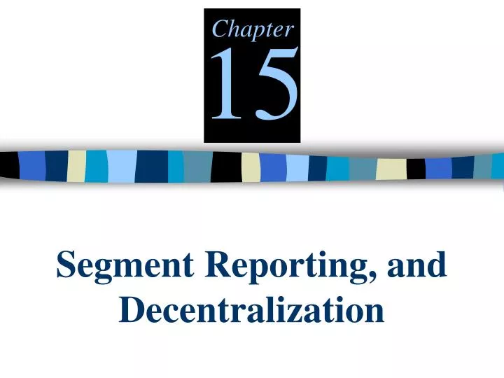 segment reporting and decentralization