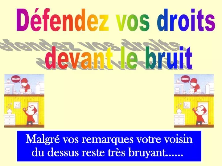 malgr vos remarques votre voisin du dessus reste tr s bruyant