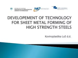 DEVELOPEMENT OF TECHNOLOGY FOR SHEET METAL FORMING OF HIGH STRENGTH STEELS